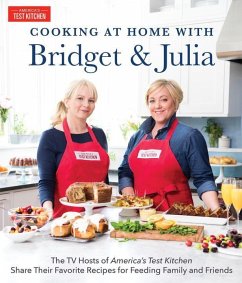 Cooking at Home with Bridget & Julia: The TV Hosts of America's Test Kitchen Share Their Favorite Recipes for Feeding Family and Friends - Lancaster, Bridget; Davison, Julia Collin