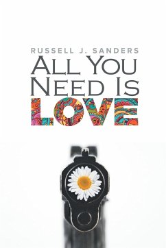 All You Need Is Love - Sanders, Russell J.