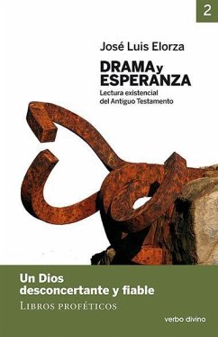 Drama y esperanza II : lectura existencial del Antiguo Testamento : un Dios desconcertante y fiable. Libros proféticos - Elorza Ugarte, José Luis