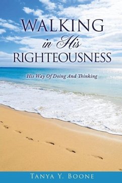Walking in His Righteousness - Boone, Tanya y.