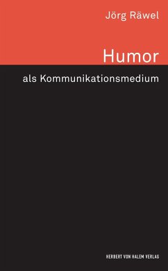 Humor als Kommunikationsmedium - Räwel, Jörg