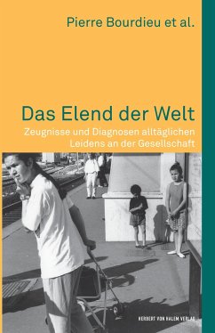 Das Elend der Welt. Zeugnisse und Diagnosen alltäglichen Leidens an der Gesellschaft - Bourdieu, Pierre