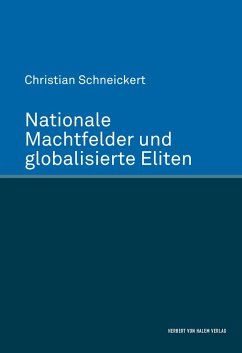 Nationale Machtfelder und globalisierte Eliten - Schneickert, Christian