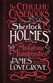 The Cthulhu Casebooks - Sherlock Holmes and the Miskatonic Monstrosities