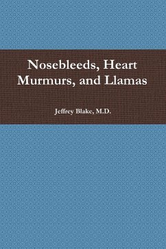 Nosebleeds, Heart Murmurs, and Llamas - Blake, Jeffrey