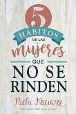 5 Hábitos de Las Mujeres Que No Se Rinden / 5 Habits of Women Who Don't Quit