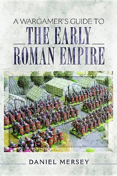 A Wargamer's Guide to the Early Roman Empire - Mersey, Daniel