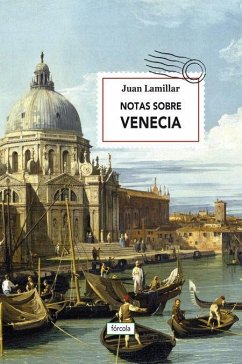 Notas sobre Venecia - Lamillar, Juan