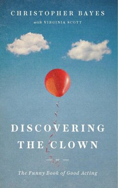 Discovering the Clown, or the Funny Book of Good Acting - Bayes, Christopher