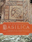 The Bir Messaouda Basilica: Pilgrimage and the Transformation of an Urban Landscape in Sixth Century Ad Carthage