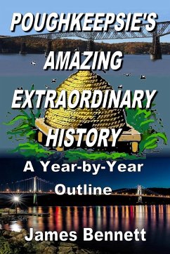 Poughkeepsie's Amazing Extraordinary History - Bennett, James