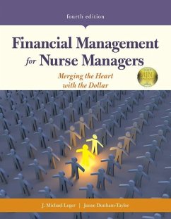 Financial Management for Nurse Managers: Merging the Heart with the Dollar: Merging the Heart with the Dollar - Leger, J. Michael; Dunham-Taylor, Janne