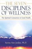 The Seven Disciplines of Wellness: The Spiritual Connection to Good Health