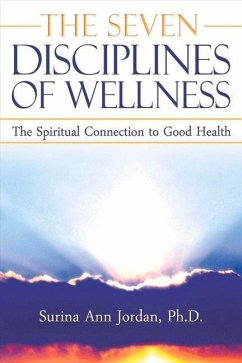 The Seven Disciplines of Wellness: The Spiritual Connection to Good Health - Jordan, Surina Ann