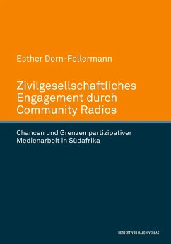 Zivilgesellschaftliches Engagement durch Community Radios. Chancen und Grenzen partizipativer Medienarbeit in Südafrika - Dorn-Fellermann, Esther