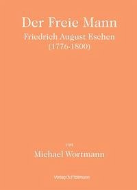 Der Freie Mann - Friedrich August Eschen (1776-1800) - Wortmann, Michael