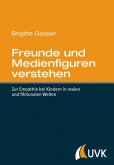 Freunde und Medienfiguren verstehen