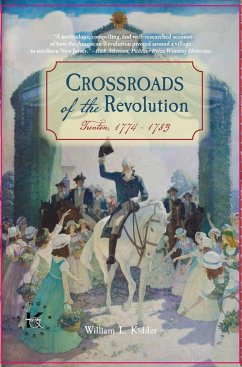 Crossroads of the Revolution: Trenton 1774-1783 - Kidder, William