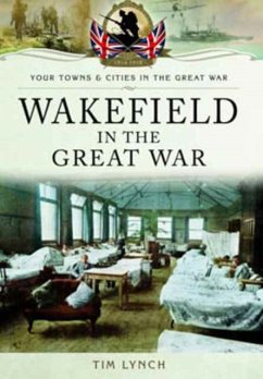 Wakefield in the Great War - Lynch, Tim
