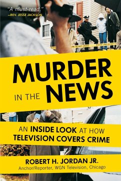 Murder in the News: An Inside Look at How Television Covers Crime - Jordan, Robert H.