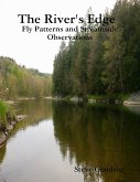 The River's Edge , Fly Patterns and Streamside Observations