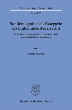 Sonderausgaben als Kategorie des Einkommensteuerrechts Sonderausgaben als Kategorie des Einkommensteuerrechts