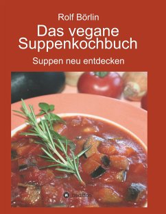 Das vegane Suppenkochbuch - Börlin, Rolf