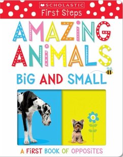 Amazing Animals Big and Small: A First Book of Opposites: Scholastic Early Learners (My First) - Scholastic