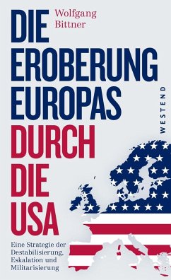 Die Eroberung Europas durch die USA - Bittner, Wolfgang