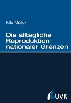 Cover Die alltägliche Reproduktion nationaler Grenzen
