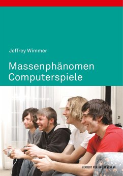 Massenphänomen Computerspiele. Soziale, kulturelle und wirtschaftliche Aspekte - Wimmer, Jeffrey