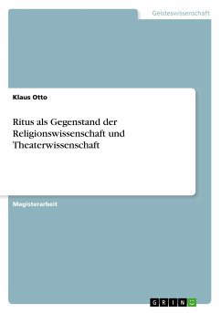 Ritus als Gegenstand der Religionswissenschaft und Theaterwissenschaft - Otto, Klaus