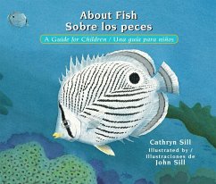 About Fish / Sobre Los Peces: A Guide for Children / Una Guía Para Niños - Sill, Cathryn