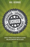 Licensed: Daily Practices into a Close Relationship with God