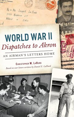 World War II Dispatches to Akron - Lahurd, Christopher M