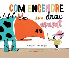 Com encendre un drac apagat - Lévy, Didier; Benaglia, Fred