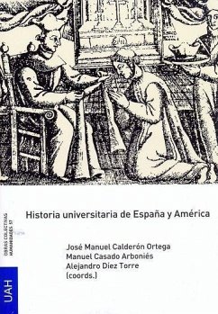 Historia universitaria de España y América - Calderón Ortega, José Manuel; Díez Torre, Alejandro R.
