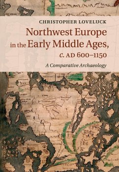 Northwest Europe in the Early Middle Ages, c.AD 600-1150 - Loveluck, Christopher