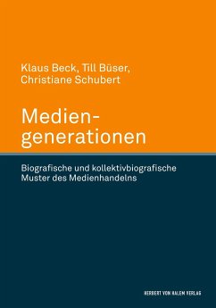 Mediengenerationen. Biografische und kollektivbiografische Muster des Medienhandelns - Beck, Klaus;Büser, Till;Schubert, Christiane