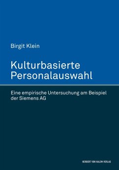 Kulturbasierte Personalauswahl. Eine empirische Untersuchung am Beispiel der Siemens AG - Klein, Birgit