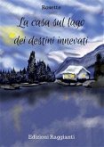 La casa sul lago dei destini innevati (eBook, PDF)