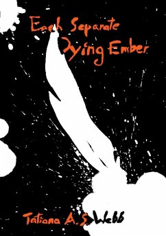 Each Separate Dying Ember - Webb, Tatiana A. S.