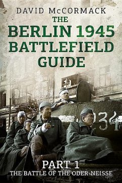 The Berlin 1945 Battlefield Guide - McCormack, David