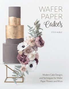 Wafer Paper Cakes: Modern Cake Designs and Techniques for Wafer Paper Flowers and More - Auble, Stevi (Author)