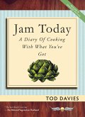 Jam Today: A Diary of Cooking With What You've Got