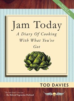 Jam Today: A Diary of Cooking With What You've Got - Davies, Tod