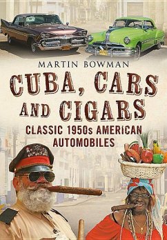 Cuba Cars and Cigars: Classic 1950s American Automobiles - Bowman, Martin W.