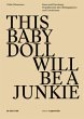 THIS BABY DOLL WILL BE A JUNKIE - Bild 1