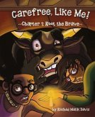 Carefree, Like Me! - Chapter 1: Root the Brave