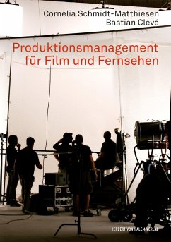 Produktionsmanagement für Film und Fernsehen - Clevé, Bastian;Schmidt-Matthiesen, Cornelia